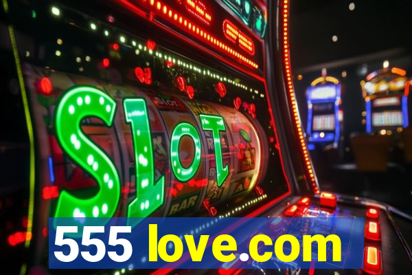 555 love.com